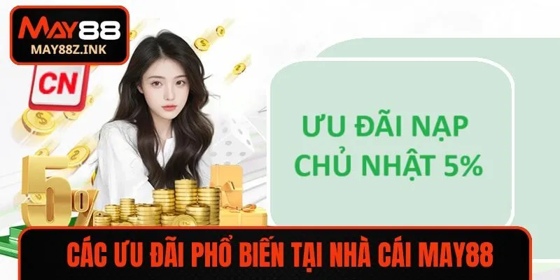 Các ưu đãi phổ biến tại nhà cái MAY88