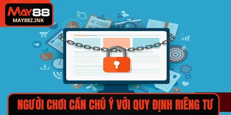 Người chơi cần chú ý với quy định riêng tư
