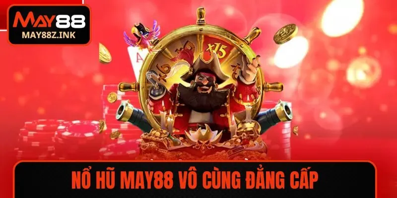 Nổ hũ là sân chơi MAY88 rất tự hào
