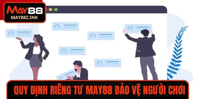 Quy định riêng tư MAY88 bảo vệ người chơi