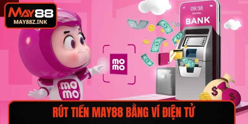 Ví điện tử là phương thức rút tiền MAY88 hiệu quả