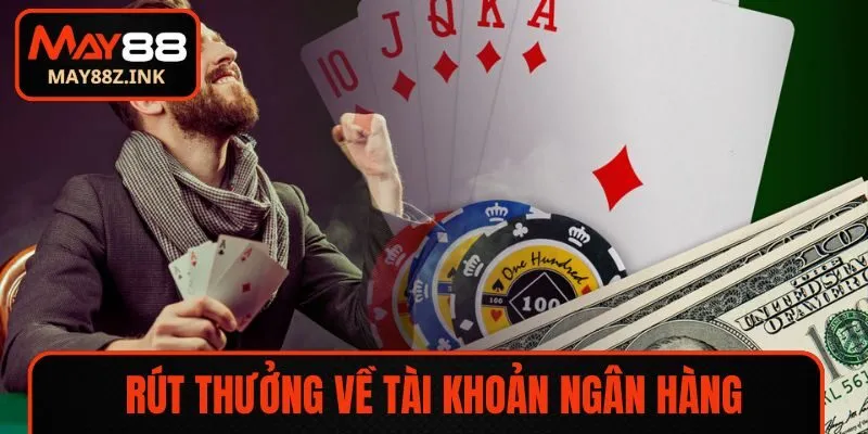 Quy trình rút thưởng từ tài khoản MAY88 về ngân hàng